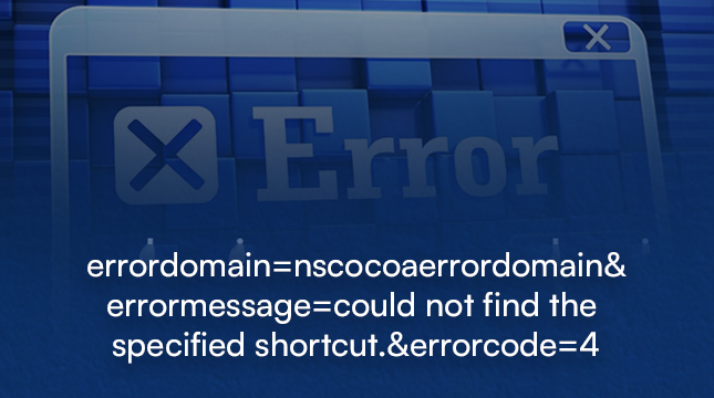 errordomainnscocoaerrordomainerrormessagecould-not-find-the-specified-shortcut.errorcode4